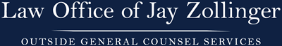 Law Offices of Jay Zollinger, Outside General Counsel Services